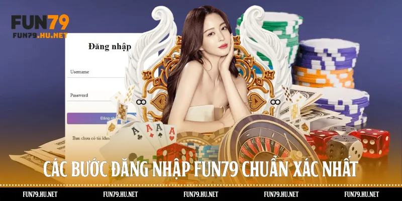 Các bước đăng nhập fun79 chuẩn xác nhất