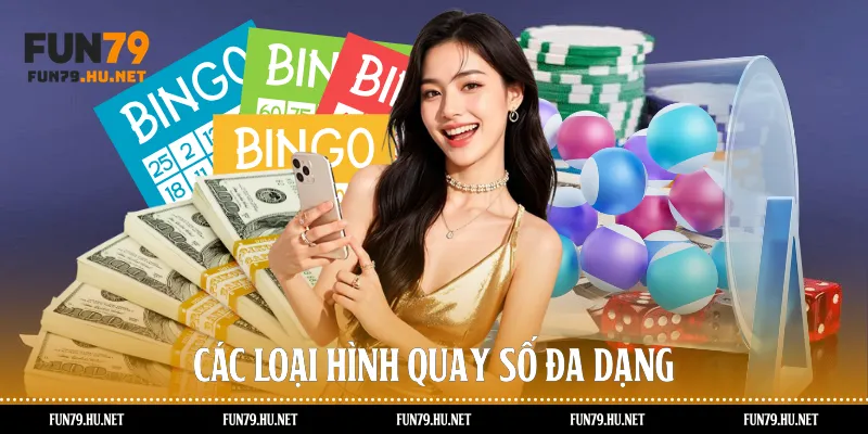 Các loại hình quay số đa dạng