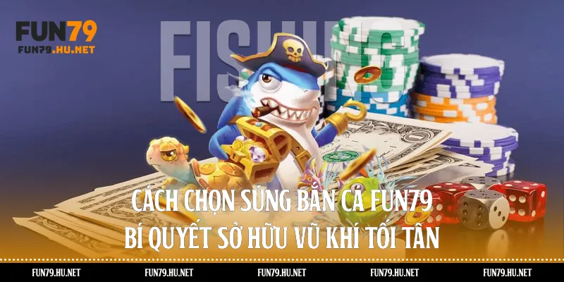 Cách Chọn Súng Bắn Cá