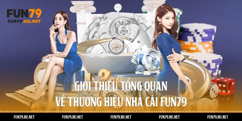 Giới thiệu tổng quan về thương hiệu nhà cái Fun79