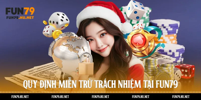 Quy định miễn trừ trách nhiệm tại Fun79